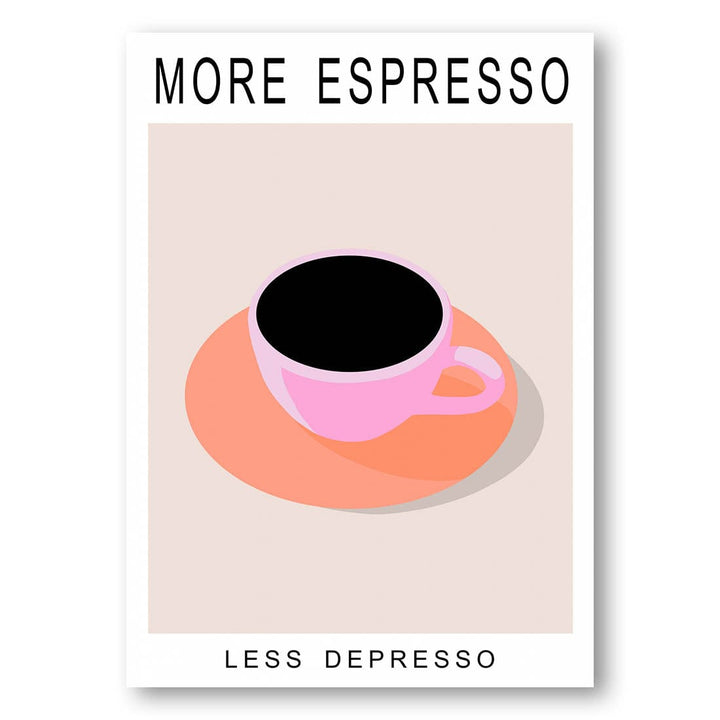 More Espresso Less Depresso -  Art Print